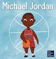 9781637312285-1637312288-Michael Jordan: A Kid's Book About Not Fearing Failure So You Can Succeed and Be the G.O.A.T. (Mini Movers and Shakers)