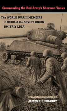 9780803229204-0803229208-Commanding the Red Army's Sherman Tanks: The World War II Memoirs of Hero of the Soviet Union Dmitriy Loza