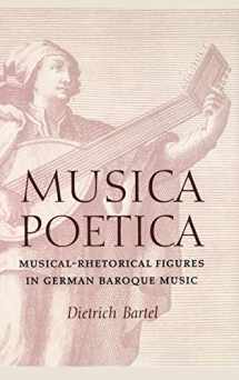 9780803212763-0803212763-Musica Poetica: Musical-Rhetorical Figures in German Baroque Music