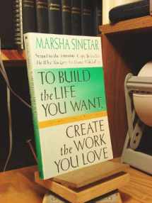 9780312141417-0312141416-To Build the Life You Want, Create the Work You Love: The Spiritual Dimension of Entrepreneuring