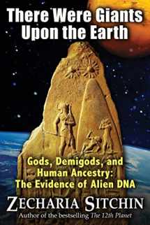 9781591431947-1591431948-There Were Giants Upon the Earth: Gods, Demigods, and Human Ancestry: The Evidence of Alien DNA (Earth Chronicles)
