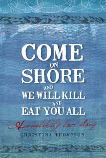 9780747582526-0747582521-Come On Shore And We Will Kill You And Eat You All