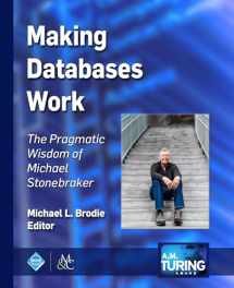 9781947487192-1947487191-Making Databases Work: The Pragmatic Wisdom of Michael Stonebraker (ACM Books)