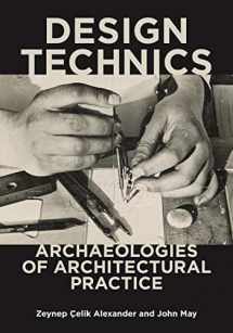 9781517906849-1517906849-Design Technics: Archaeologies of Architectural Practice