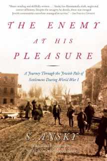 9780805059458-0805059458-The Enemy at His Pleasure: A Journey Through the Jewish Pale of Settlement During World War I