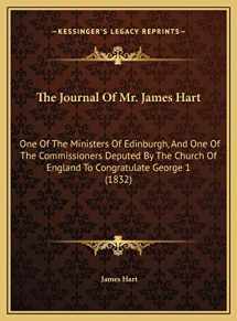 9781169691452-1169691455-The Journal Of Mr. James Hart: One Of The Ministers Of Edinburgh, And One Of The Commissioners Deputed By The Church Of England To Congratulate George 1 (1832)