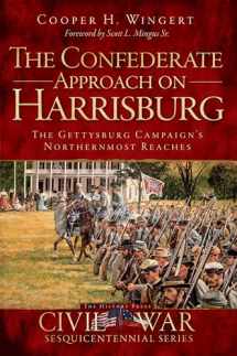 9781609498580-1609498585-The Confederate Approach on Harrisburg: The Gettysburg Campaign's Northernmost Reaches (Civil War Series)