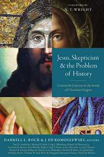 9780310534761-0310534763-Jesus, Skepticism, and the Problem of History: Criteria and Context in the Study of Christian Origins