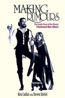 9781118218082-1118218086-Making Rumours: The Inside Story of the Classic Fleetwood Mac Album
