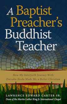 9780977924592-0977924599-A Baptist Preacher's Buddhist Teacher: How My Interfaith Journey with Daisaku Ikeda Made Me a Better Christian