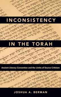 9780190658809-0190658800-Inconsistency in the Torah: Ancient Literary Convention and the Limits of Source Criticism