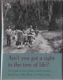 9780820311326-0820311324-Ain't You Got a Right to the Tree of Life?: The People of Johns Island South Carolina―Their Faces, Their Words, and Their Songs (Brown Thrasher Books Ser.)