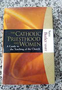 9781595250162-1595250166-The Catholic Priesthood and Women: A Guide to the Teaching of the Church