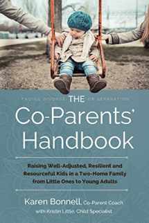 9781495345869-1495345866-The Co-Parents' Handbook: Raising Well-Adjusted, Resilient, and Resourceful Kids in a Two-Home Family from Little Ones to Young Adults