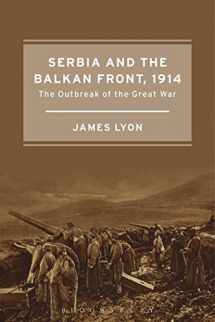9781472580047-1472580044-Serbia and the Balkan Front, 1914: The Outbreak of the Great War