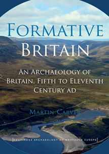 9780415524759-041552475X-Formative Britain: An Archaeology of Britain, Fifth to Eleventh Century AD (Routledge Archaeology of Northern Europe)