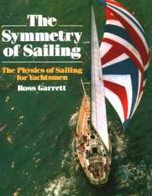 9781574090000-1574090003-The Symmetry of Sailing: The Physics of Sailing for Yachtsmen