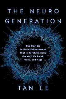 9781948836487-1948836483-The NeuroGeneration: The New Era in Brain Enhancement That Is Revolutionizing the Way We Think, Work, and Heal