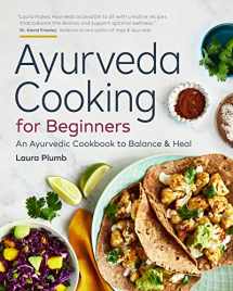 9781623159634-1623159636-Ayurveda Cooking for Beginners: An Ayurvedic Cookbook to Balance and Heal
