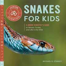 9781647390426-1647390427-Snakes for Kids: A Junior Scientist's Guide to Venom, Scales, and Life in the Wild