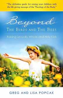 9781935940159-1935940155-Beyond the Birds and the Bees: Raising Sexually Whole and Holy Kids