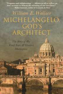 9780691195490-0691195498-Michelangelo, God's Architect: The Story of His Final Years and Greatest Masterpiece