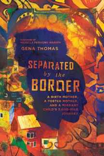 9780830845750-0830845755-Separated by the Border: A Birth Mother, a Foster Mother, and a Migrant Child's 3,000-Mile Journey
