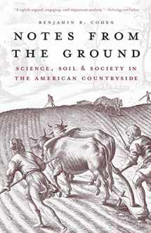 9780300177701-0300177704-Notes from the Ground: Science, Soil, & Society in the American Countryside (Yale Agrarian Studies Series)