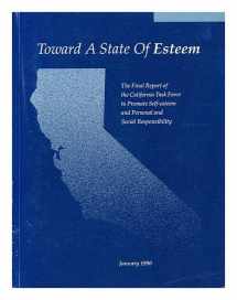 9780801108464-0801108462-Toward a State of Esteem: The Final Report of the California Task Force to Promote Self Esteem and Personal and Social Responsibility