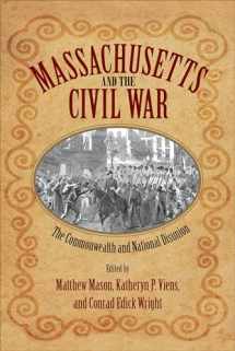 9781625341501-1625341504-Massachusetts and the Civil War: The Commonwealth and National Disunion