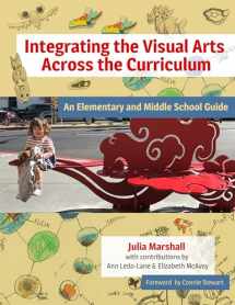 9780807761908-0807761907-Integrating the Visual Arts Across the Curriculum: An Elementary and Middle School Guide