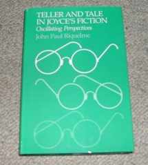 9780801828546-0801828546-Teller and Tale in Joyce's Fiction