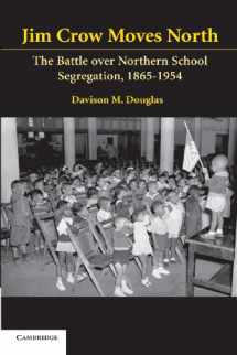 9780521607834-0521607833-Jim Crow Moves North: The Battle over Northern School Segregation, 1865–1954 (Cambridge Historical Studies in American Law and Society)