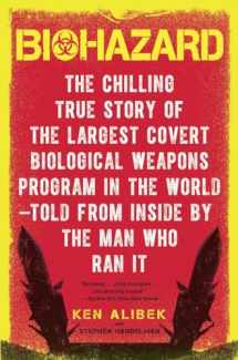 9780385334969-0385334966-Biohazard: The Chilling True Story of the Largest Covert Biological Weapons Program in the World--Told from Inside by the Man Who Ran It
