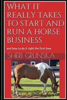 9781502785107-1502785102-What it really takes to start and run a horse business: and how to do it right the first time