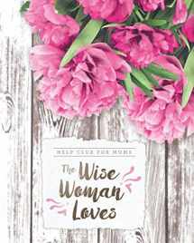 9781677263745-1677263741-Help Club for Moms: The Wise Woman Loves (Spring)