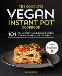 9781641521628-1641521627-The Complete Vegan Instant Pot Cookbook: 101 Delicious Whole-Food Recipes for your Pressure Cooker
