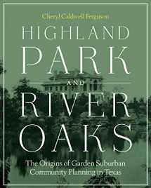 9780292748361-0292748361-Highland Park and River Oaks: The Origins of Garden Suburban Community Planning in Texas (Roger Fullington Series in Architecture)