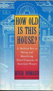 9780374521790-0374521794-How Old Is This House?: A Skeleton Key to Dating and Identifying Three Centuries of American Houses