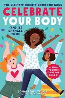 9781641521666-164152166X-Celebrate Your Body (and Its Changes, Too!): The Ultimate Puberty Book for Girls