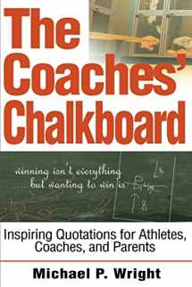 9780595267231-0595267238-The Coaches' Chalkboard: Inspiring Quotations for Athletes, Coaches, and Parents