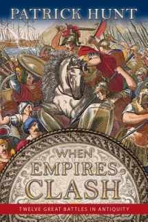 9781942614128-1942614128-When Empires Clash: 12 Great Battles of Antiquity