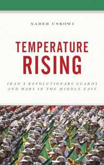 9781538121733-1538121735-Temperature Rising: Iran's Revolutionary Guards and Wars in the Middle East