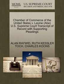9781270555827-1270555820-Chamber of Commerce of the United States v. Lavine (Abe) U.S. Supreme Court Transcript of Record with Supporting Pleadings