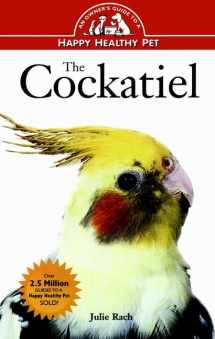 9780876055267-0876055269-The Cockatiel: An Owner's Guide to a Happy, Healthy Pet