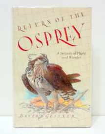 9781565122543-1565122542-Return of the Osprey: A Season of Flight and Wonder