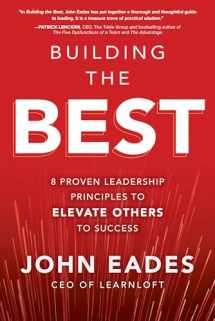9781260458169-1260458164-Building the Best: 8 Proven Leadership Principles to Elevate Others to Success