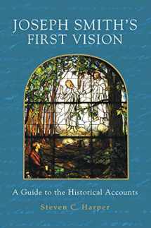 9781629727462-1629727466-Joseph Smith's First Vision: A Guide to the Historical Accounts