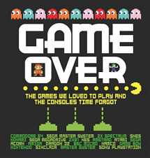 9781787410954-1787410951-Game Over: The Games We Loved to Play and the Consoles Time Forgot