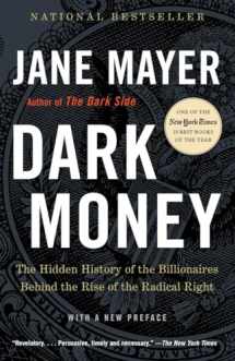 9780307947901-0307947904-Dark Money: The Hidden History of the Billionaires Behind the Rise of the Radical Right